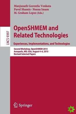 OpenSHMEM and Related Technologies. Experiences, Implementations, and Technologies