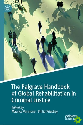 Palgrave Handbook of Global Rehabilitation in Criminal Justice