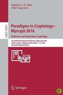 Paradigms in Cryptology  Mycrypt 2016. Malicious and Exploratory Cryptology