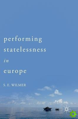 Performing Statelessness in Europe