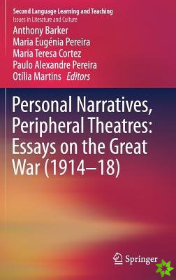 Personal Narratives, Peripheral Theatres: Essays on the Great War (191418)