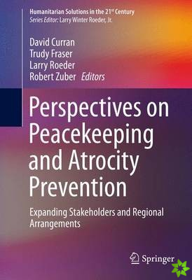 Perspectives on Peacekeeping and Atrocity Prevention