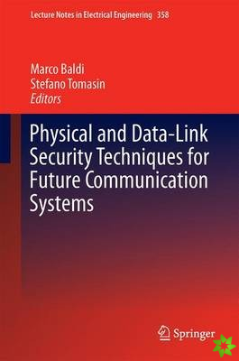 Physical and Data-Link Security Techniques for Future Communication Systems