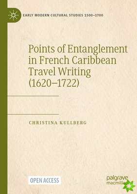 Points of Entanglement in French Caribbean Travel Writing (1620-1722)