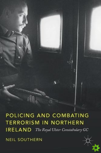 Policing and Combating Terrorism in Northern Ireland