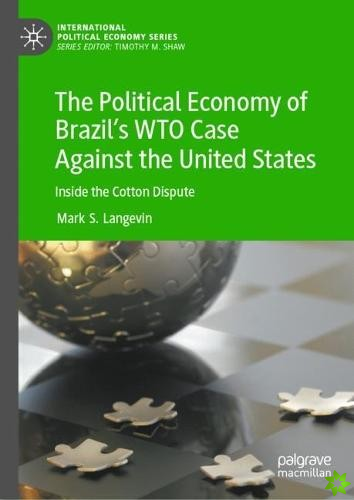 Political Economy of Brazils WTO Case Against the United States