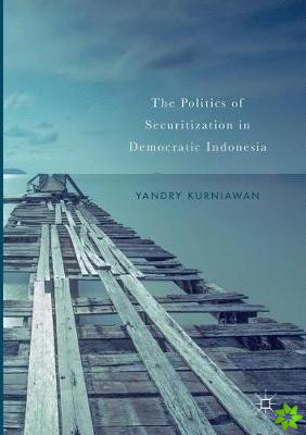Politics of Securitization in Democratic Indonesia