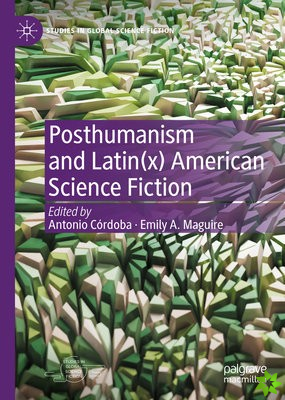 Posthumanism and Latin(x) American Science Fiction