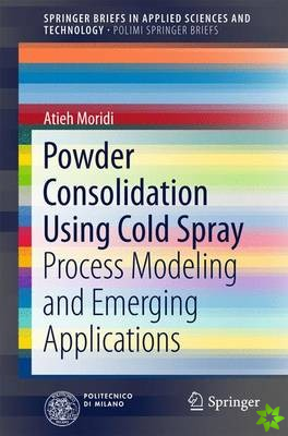 Powder Consolidation Using Cold Spray