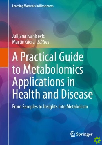 Practical Guide to Metabolomics Applications in Health and Disease