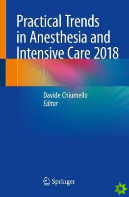 Practical Trends in Anesthesia and Intensive Care 2018