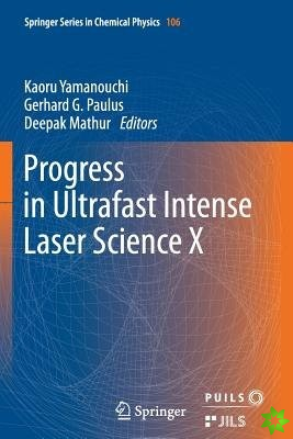 Progress in Ultrafast Intense Laser Science
