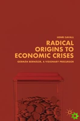 Radical Origins to Economic Crises