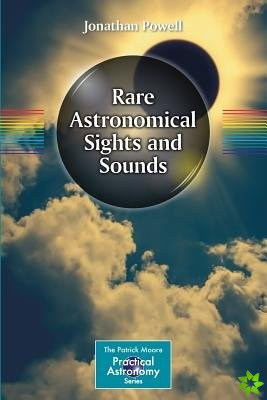 Rare Astronomical Sights and Sounds