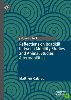 Reflections on Roadkill between Mobility Studies and Animal Studies