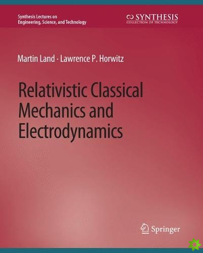 Relativistic Classical Mechanics and Electrodynamics