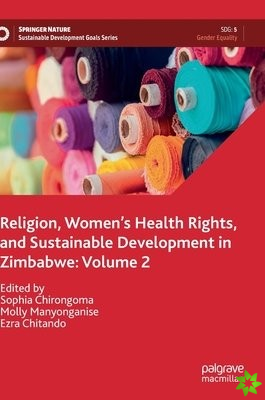 Religion, Womens Health Rights, and Sustainable Development in Zimbabwe: Volume 2