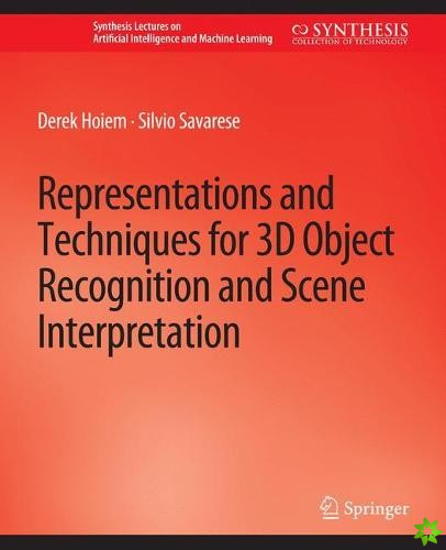 Representations and Techniques for 3D Object Recognition and Scene Interpretation