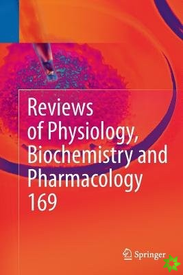 Reviews of Physiology, Biochemistry and Pharmacology Vol. 169