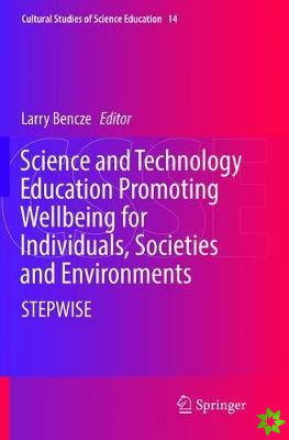 Science and Technology Education Promoting Wellbeing for Individuals, Societies and Environments