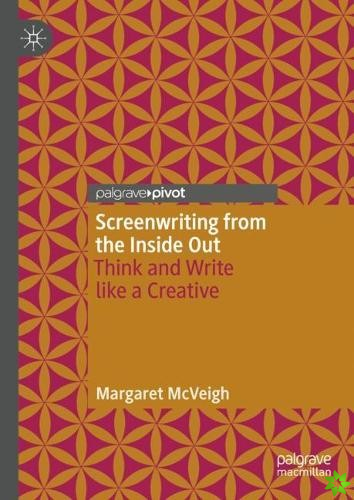 Screenwriting from the Inside Out