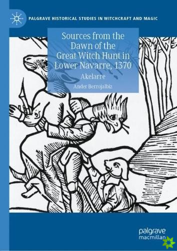 Sources from the Dawn of the Great Witch Hunt in Lower Navarre, 1370
