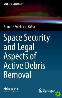 Space Security and Legal Aspects of Active Debris Removal