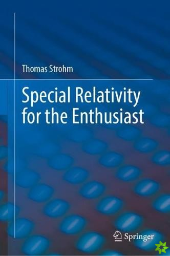 Special Relativity for the Enthusiast