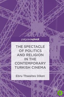 Spectacle of Politics and Religion in the Contemporary Turkish Cinema