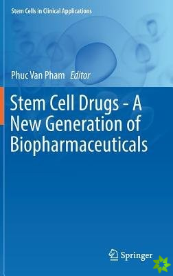 Stem Cell Drugs - A New Generation of Biopharmaceuticals