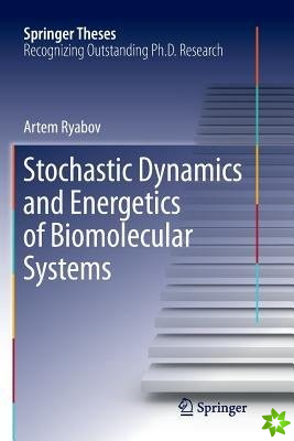 Stochastic Dynamics and Energetics of Biomolecular Systems