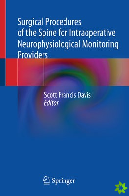 Surgical Procedures of the Spine for Intraoperative Neurophysiological Monitoring Providers