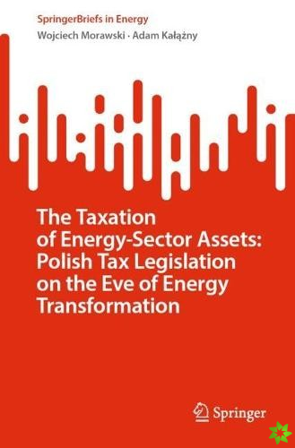 Taxation of Energy-Sector Assets: Polish Tax Legislation on the Eve of Energy Transformation