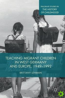 Teaching Migrant Children in West Germany and Europe, 19491992