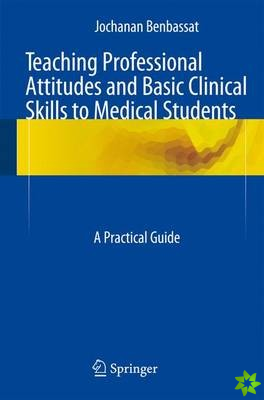 Teaching Professional Attitudes and Basic Clinical Skills to Medical Students