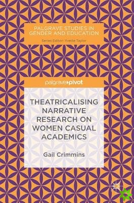 Theatricalising Narrative Research on Women Casual Academics