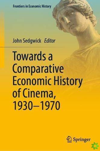 Towards a Comparative Economic History of Cinema, 19301970