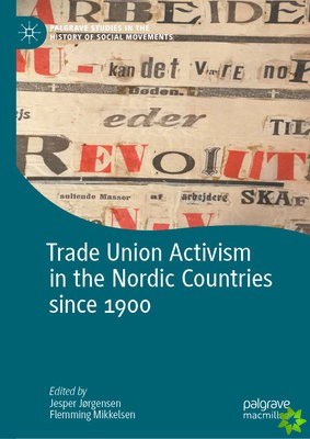 Trade Union Activism in the Nordic Countries since 1900