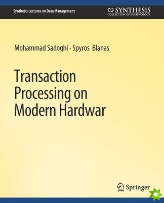 Transaction Processing on Modern Hardware