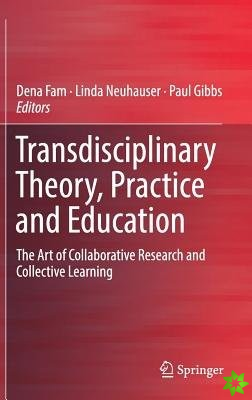 Transdisciplinary Theory, Practice and Education
