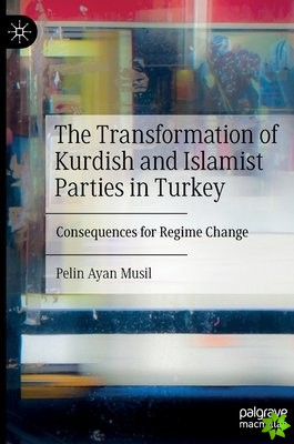 Transformation of Kurdish and Islamist Parties in Turkey