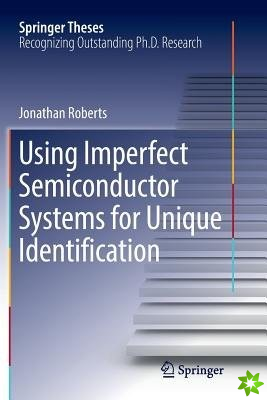 Using Imperfect Semiconductor Systems for Unique Identification