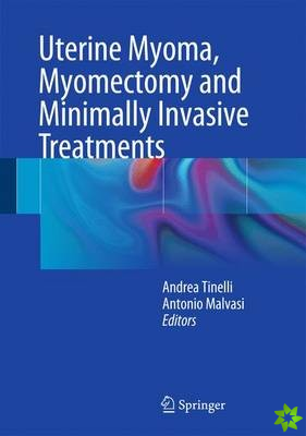 Uterine Myoma, Myomectomy and Minimally Invasive Treatments
