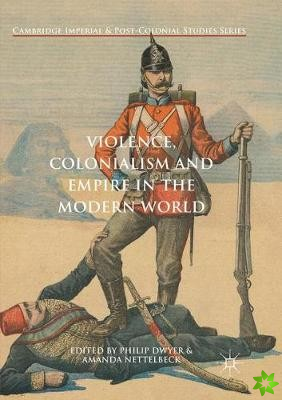 Violence, Colonialism and Empire in the Modern World