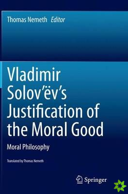 Vladimir Solovev's Justification of the Moral Good