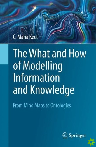 What and How of Modelling Information and Knowledge