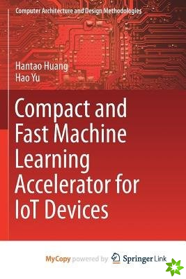 Compact and Fast Machine Learning Accelerator for IoT Devices