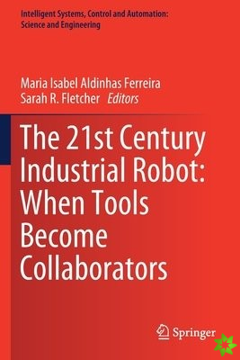 21st Century Industrial Robot: When Tools Become Collaborators