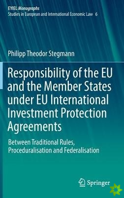 Responsibility of the EU and the Member States under EU International Investment Protection Agreements