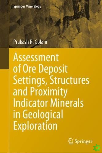 Assessment of Ore Deposit Settings, Structures and Proximity Indicator Minerals in Geological Exploration